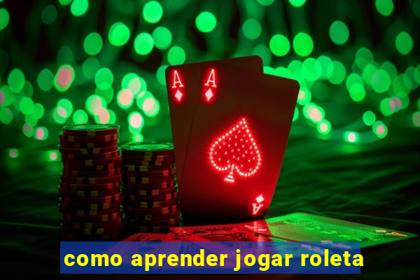 como aprender jogar roleta